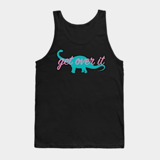 Get over it Tank Top